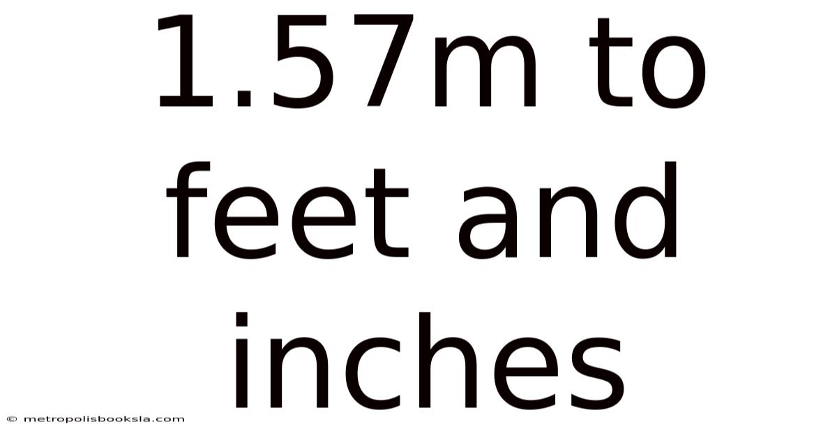 1.57m To Feet And Inches