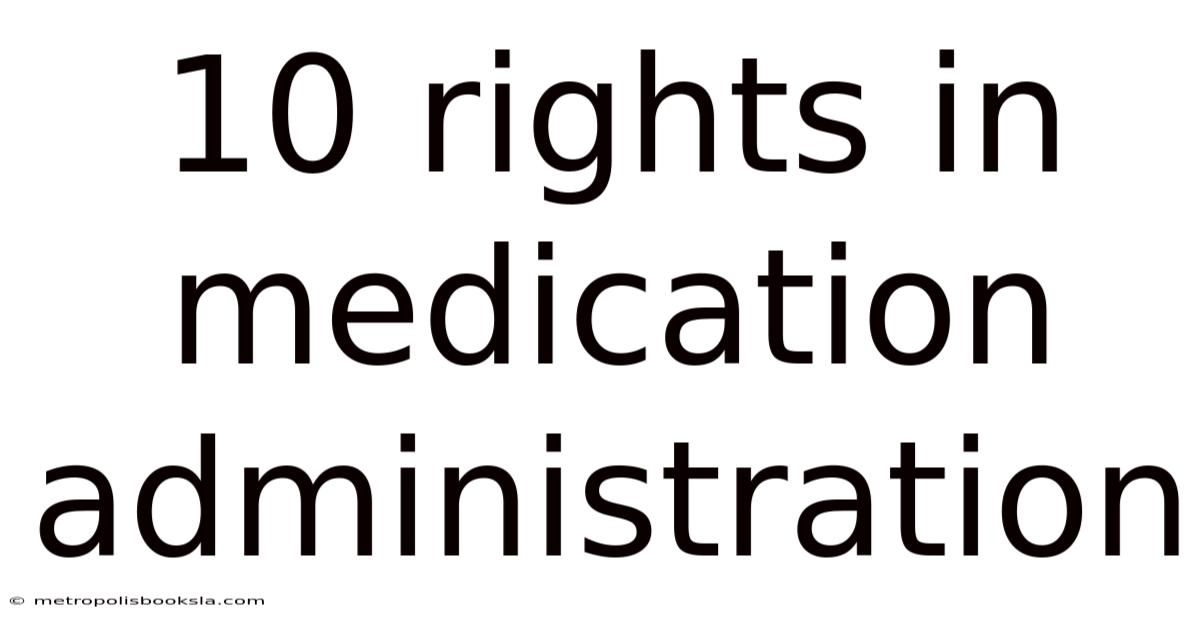 10 Rights In Medication Administration