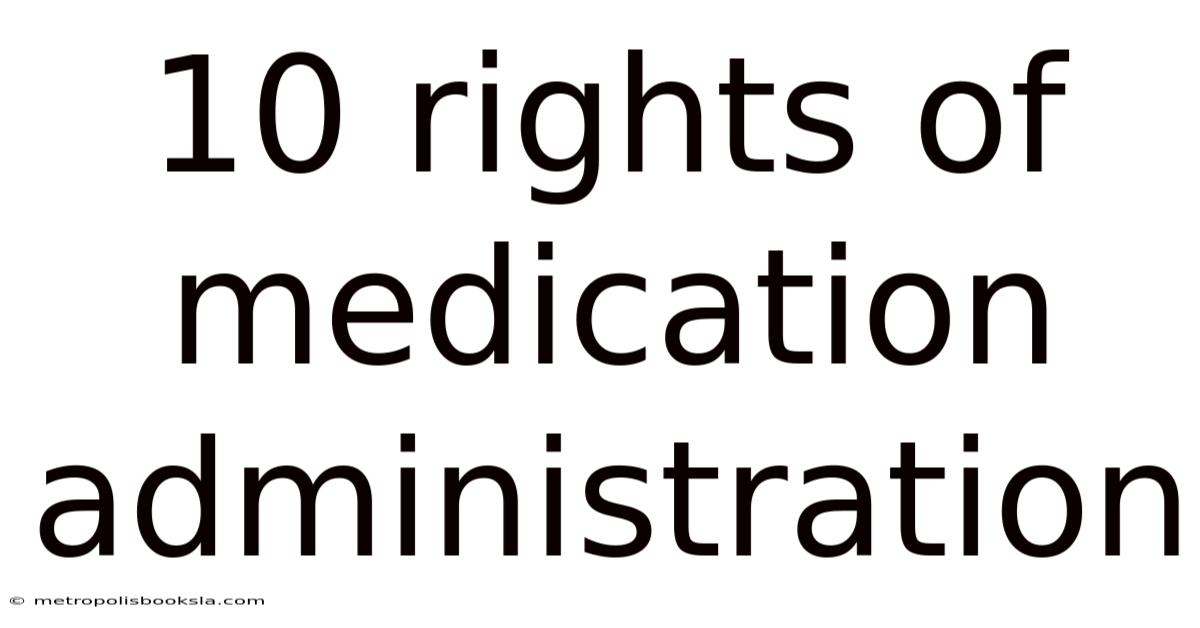 10 Rights Of Medication Administration