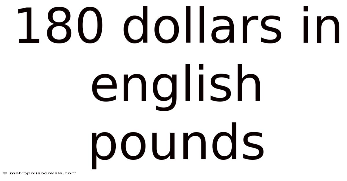 180 Dollars In English Pounds