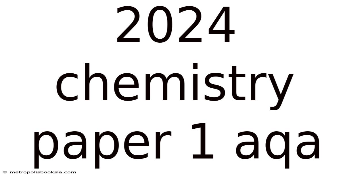 2024 Chemistry Paper 1 Aqa