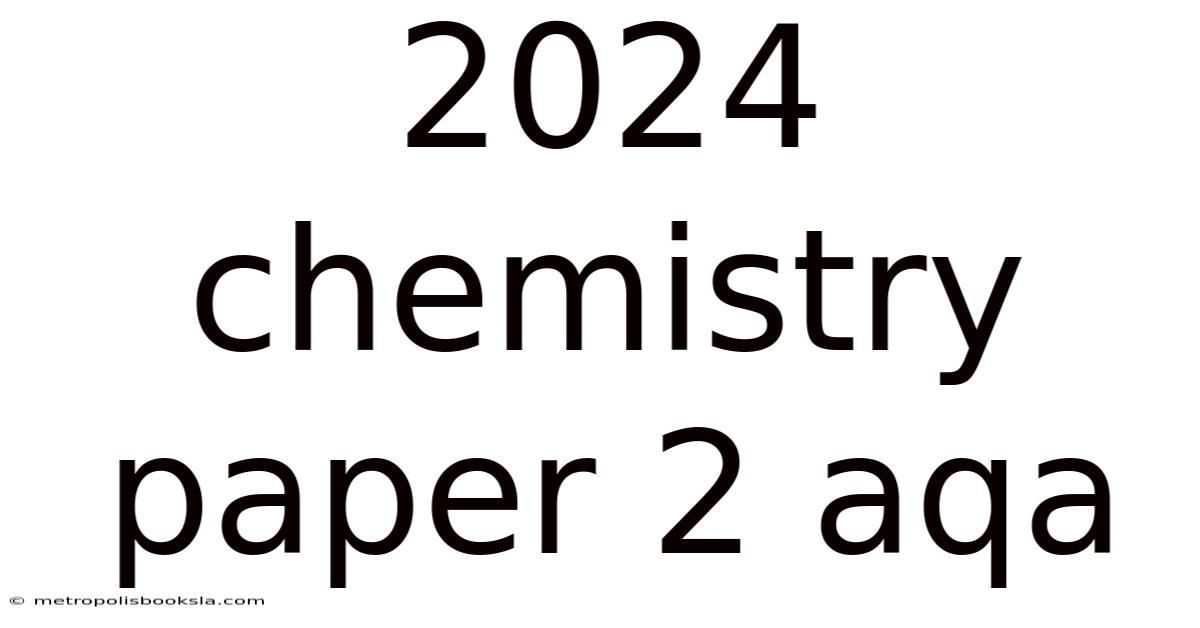 2024 Chemistry Paper 2 Aqa