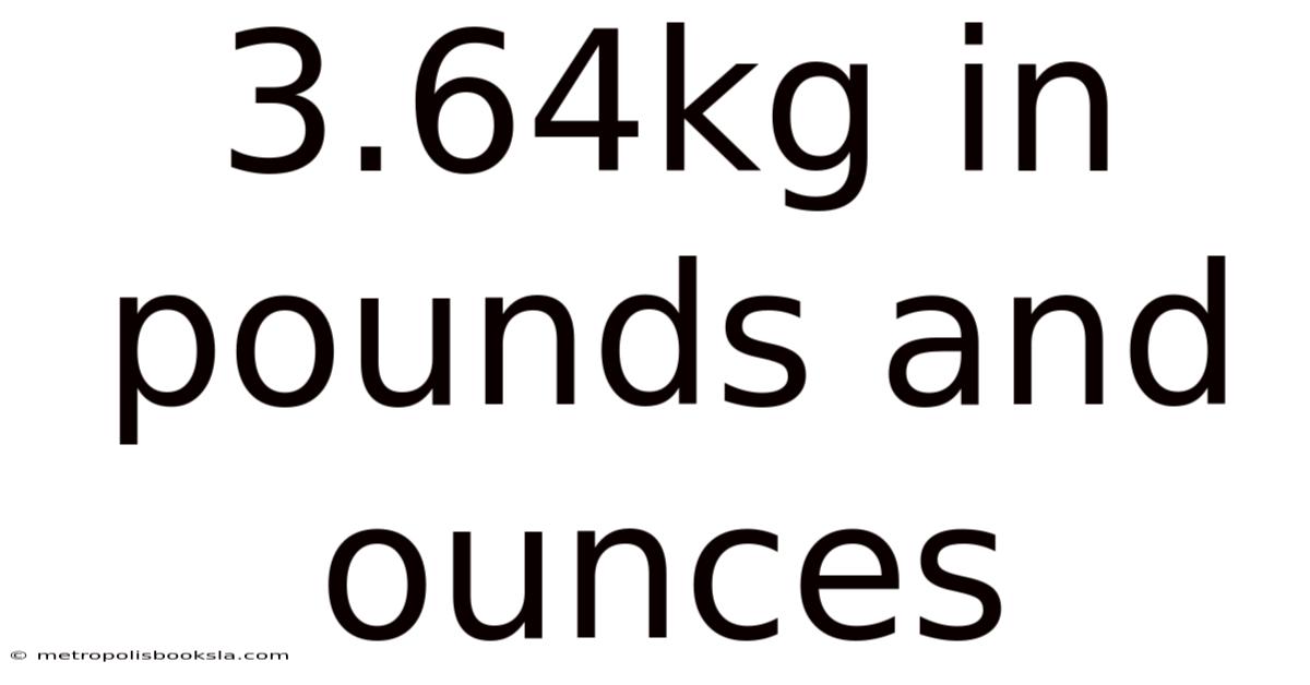 3.64kg In Pounds And Ounces