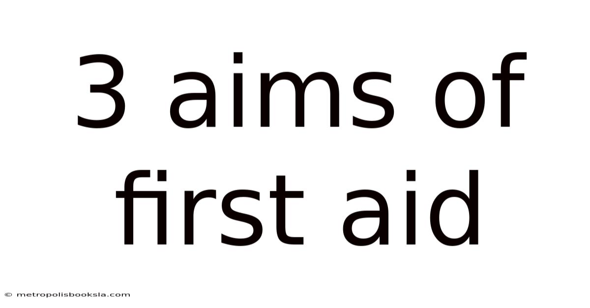 3 Aims Of First Aid