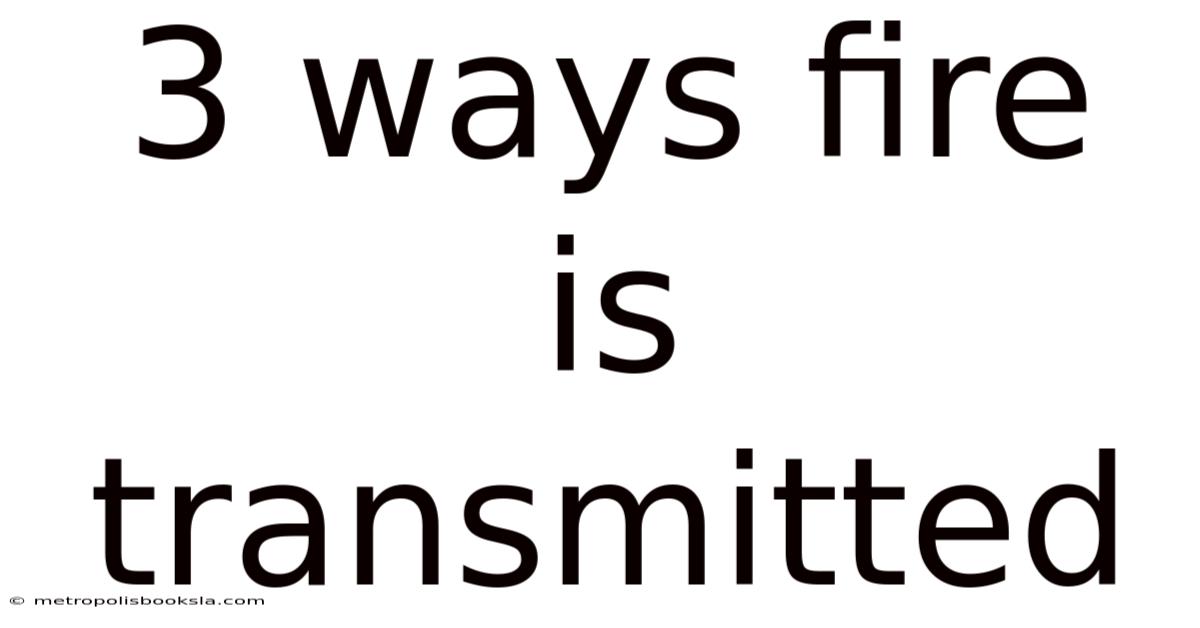 3 Ways Fire Is Transmitted