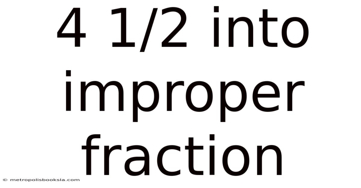 4 1/2 Into Improper Fraction