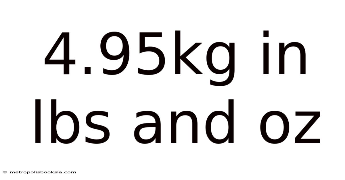 4.95kg In Lbs And Oz
