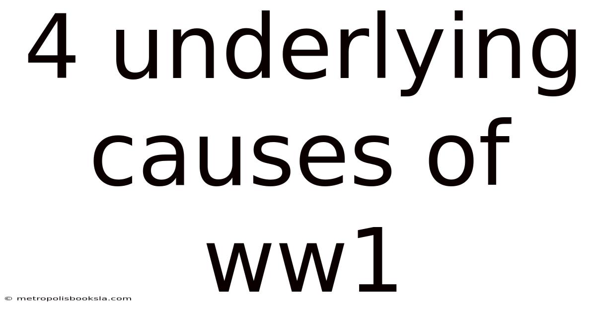 4 Underlying Causes Of Ww1