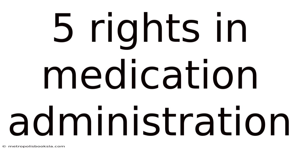 5 Rights In Medication Administration
