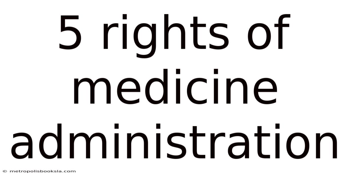5 Rights Of Medicine Administration