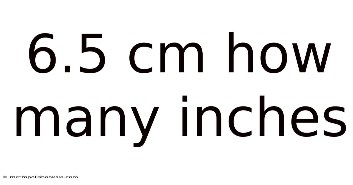 6.5 Cm How Many Inches
