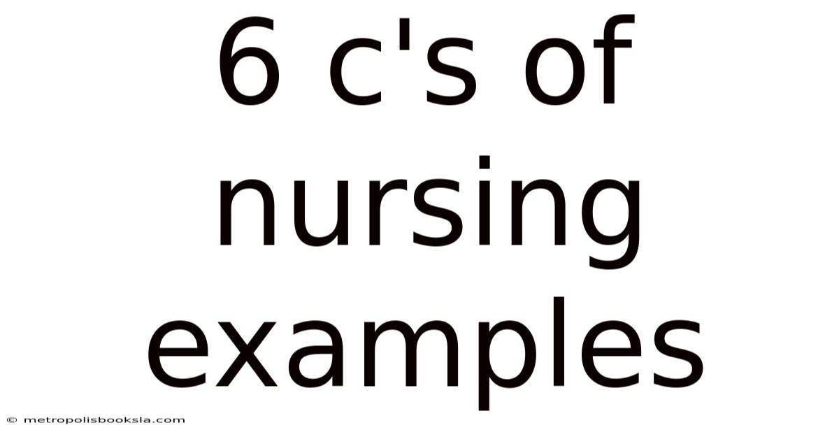 6 C's Of Nursing Examples