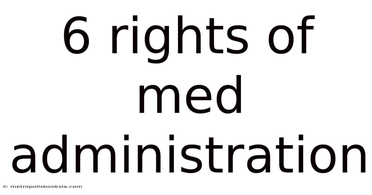 6 Rights Of Med Administration