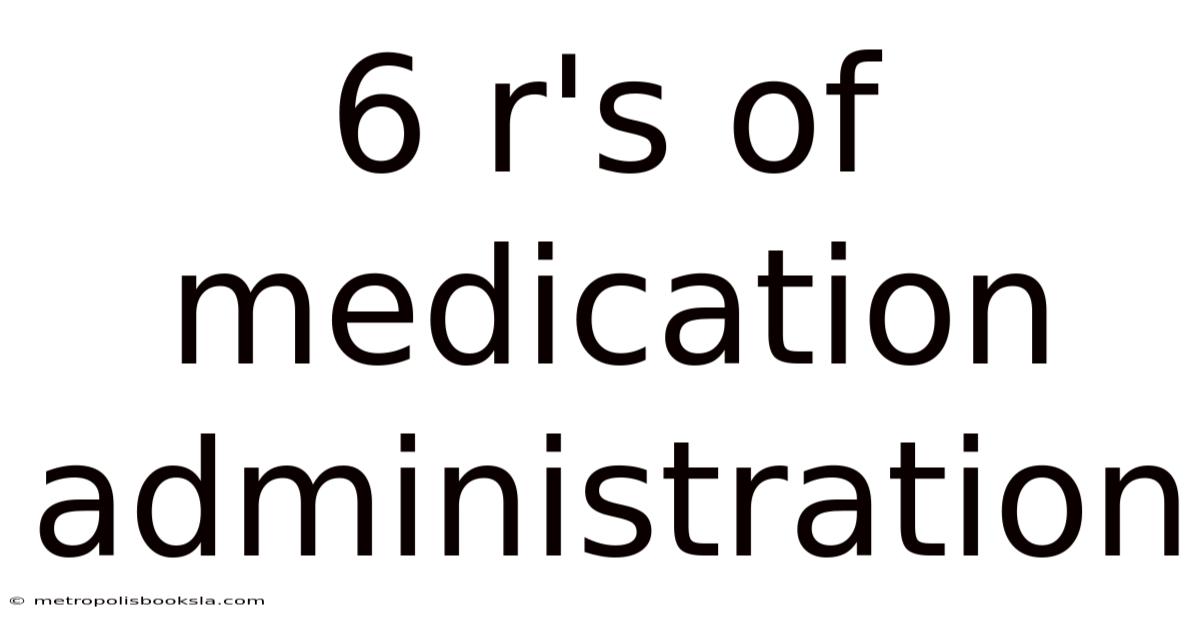 6 R's Of Medication Administration