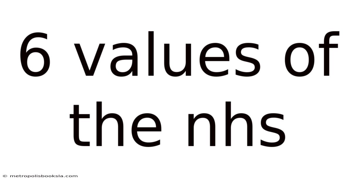 6 Values Of The Nhs