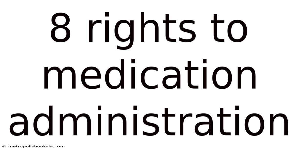 8 Rights To Medication Administration