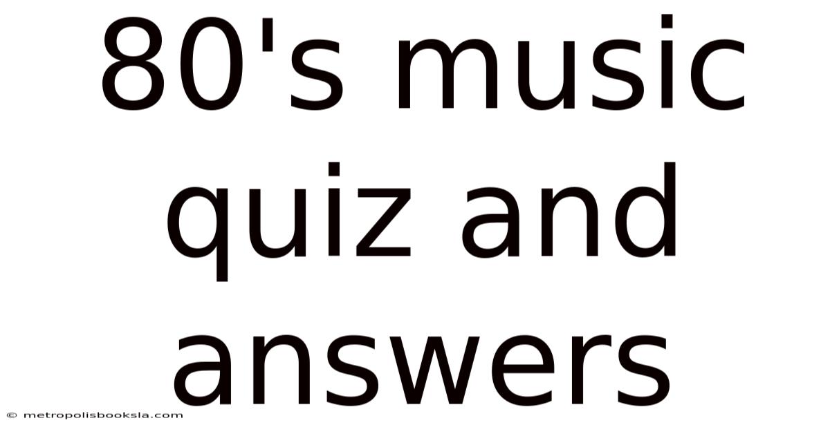 80's Music Quiz And Answers