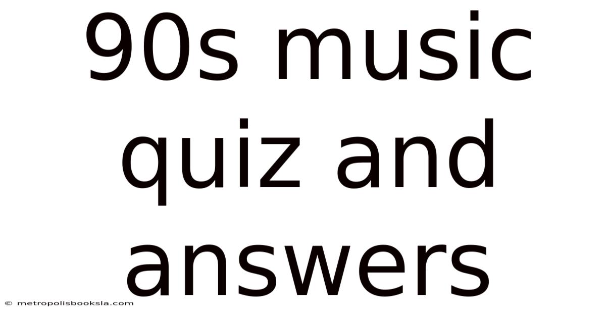 90s Music Quiz And Answers
