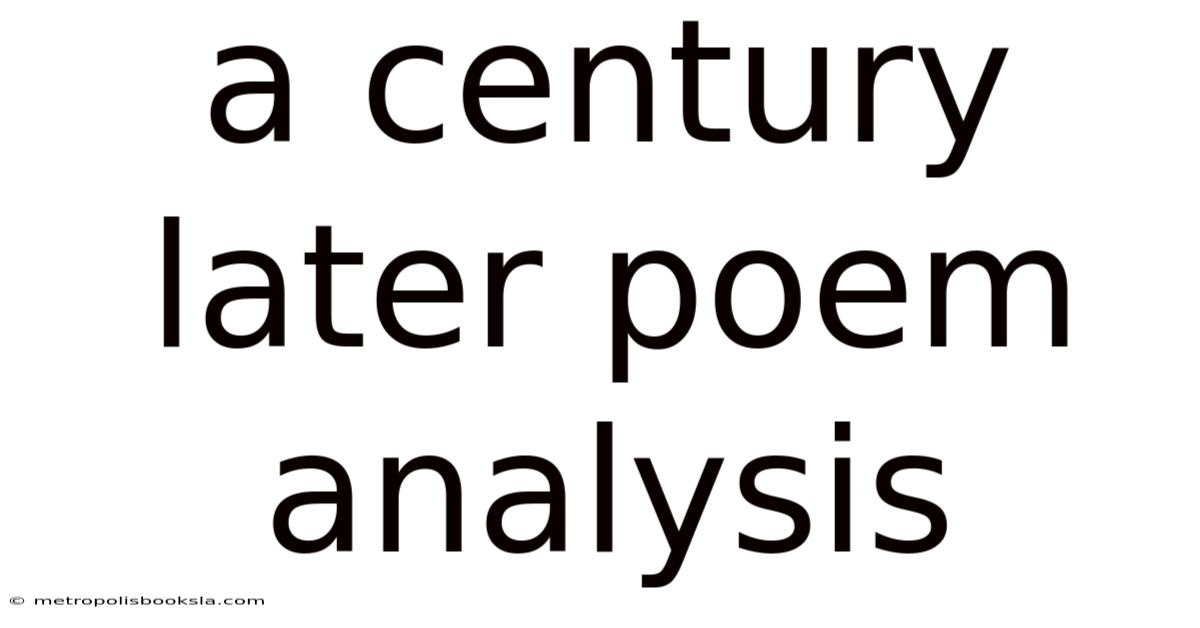 A Century Later Poem Analysis