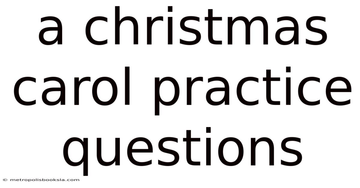 A Christmas Carol Practice Questions