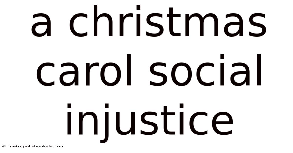 A Christmas Carol Social Injustice