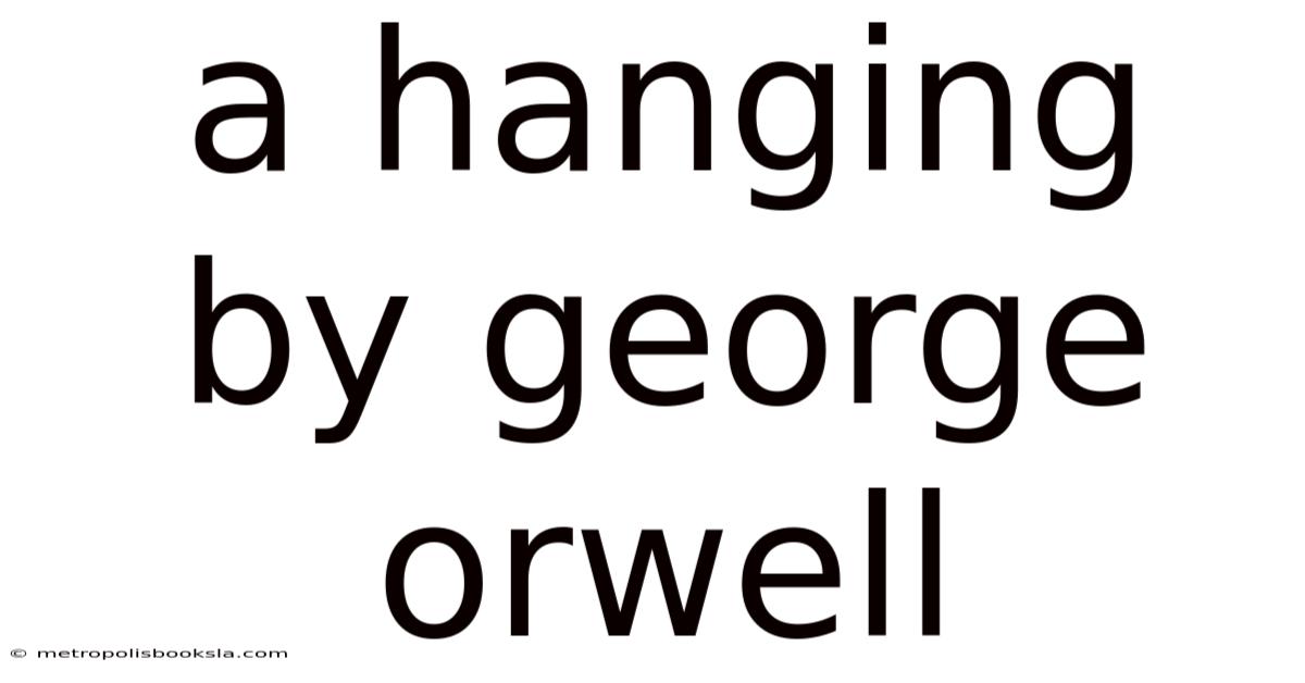 A Hanging By George Orwell