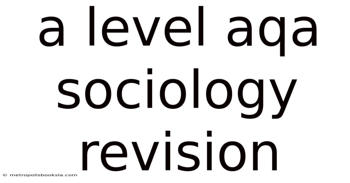 A Level Aqa Sociology Revision