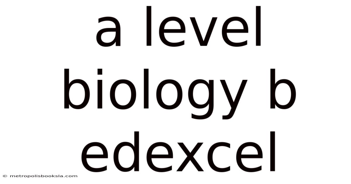 A Level Biology B Edexcel