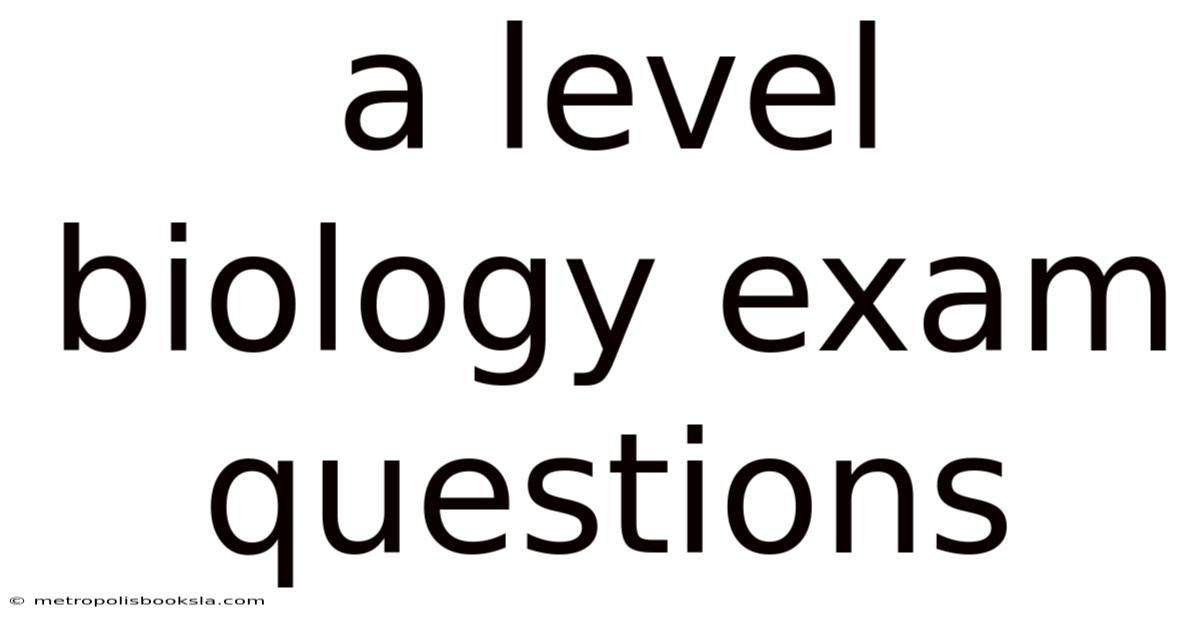A Level Biology Exam Questions