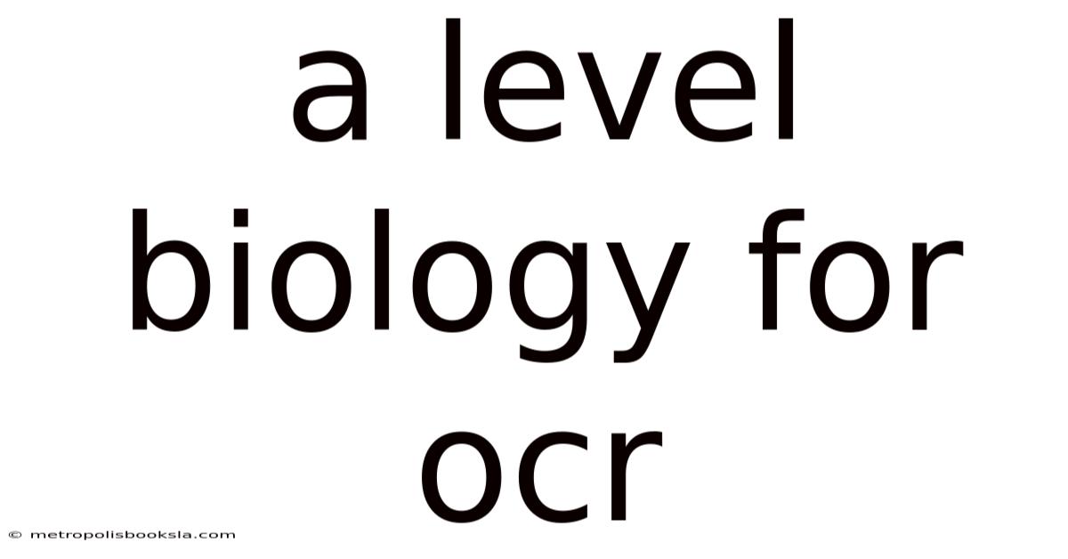 A Level Biology For Ocr