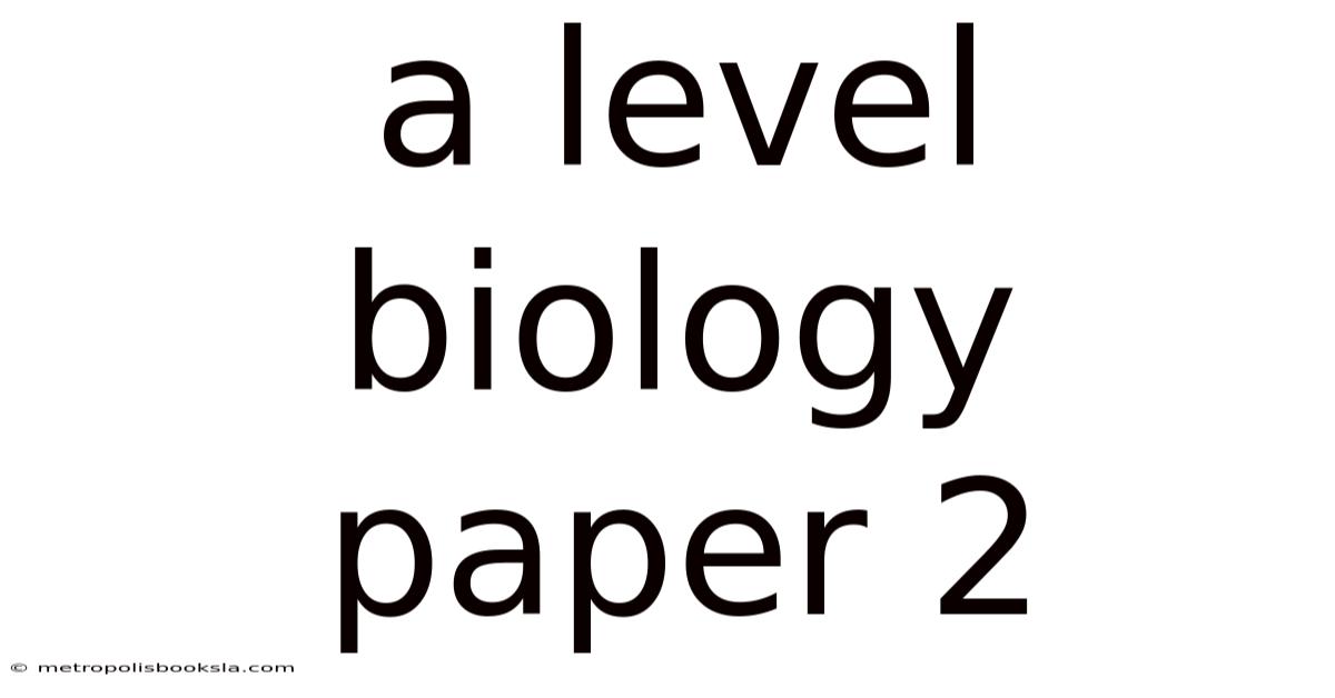 A Level Biology Paper 2