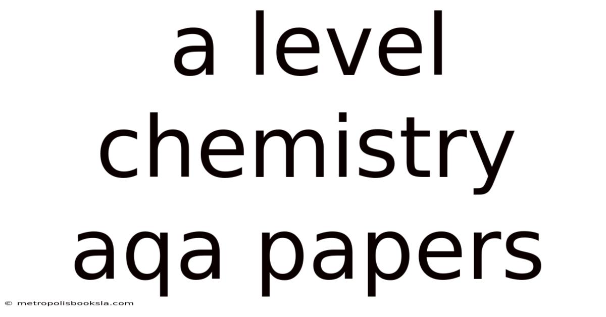 A Level Chemistry Aqa Papers