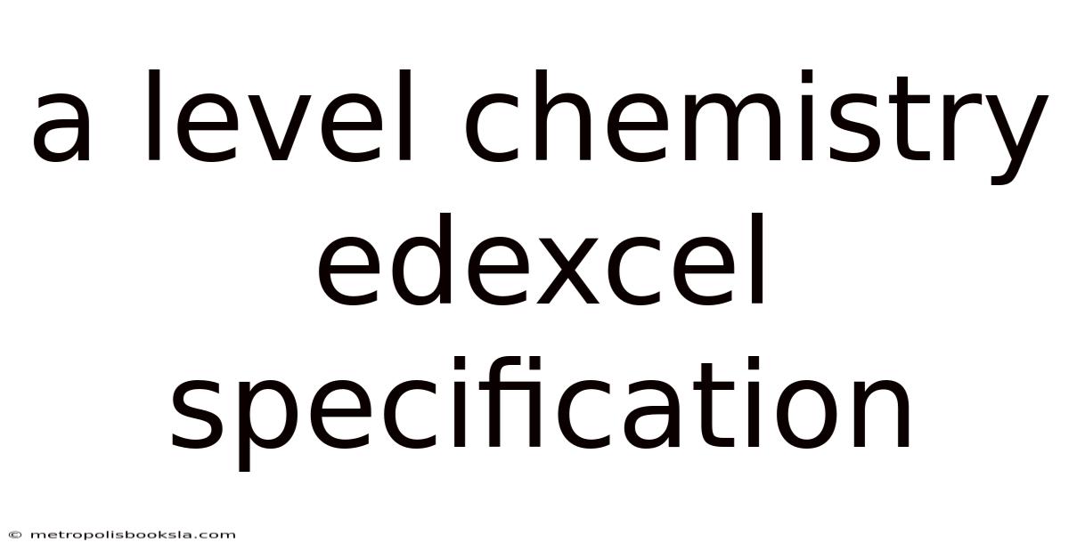 A Level Chemistry Edexcel Specification