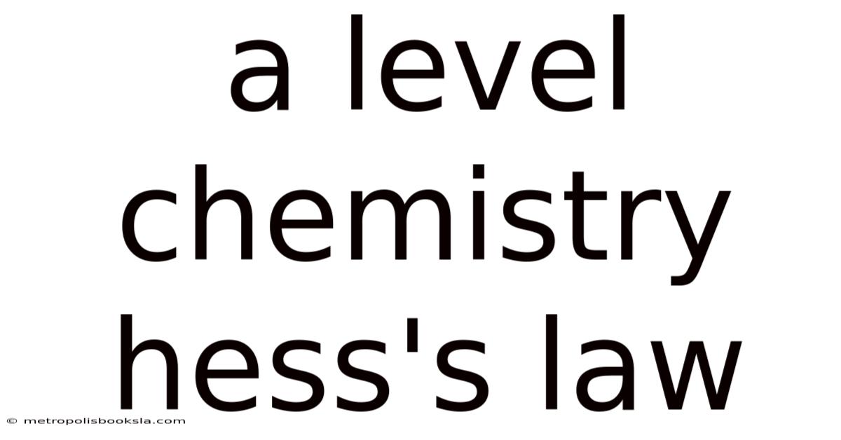 A Level Chemistry Hess's Law