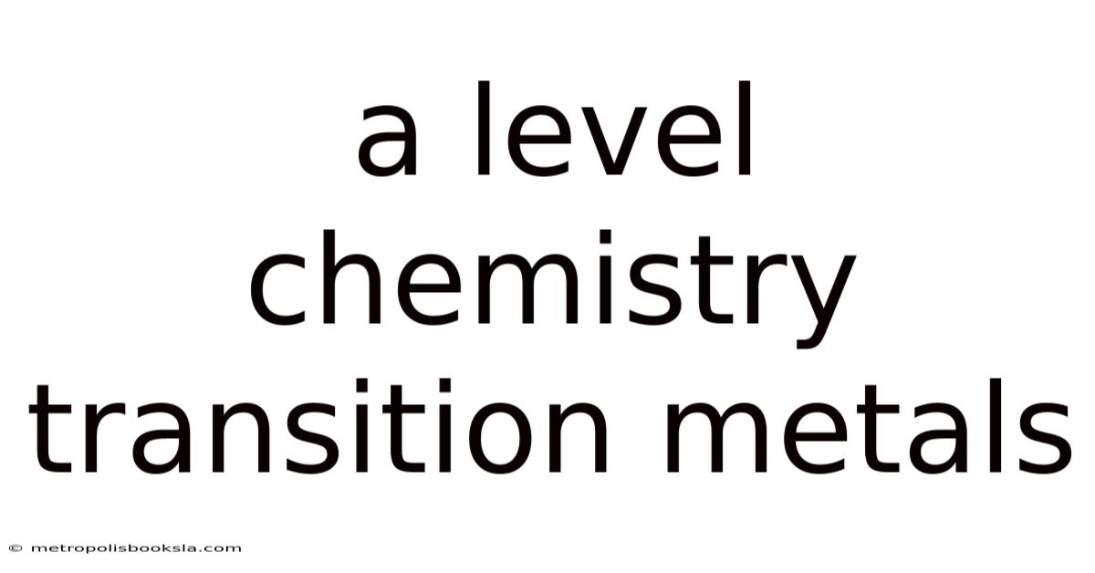A Level Chemistry Transition Metals