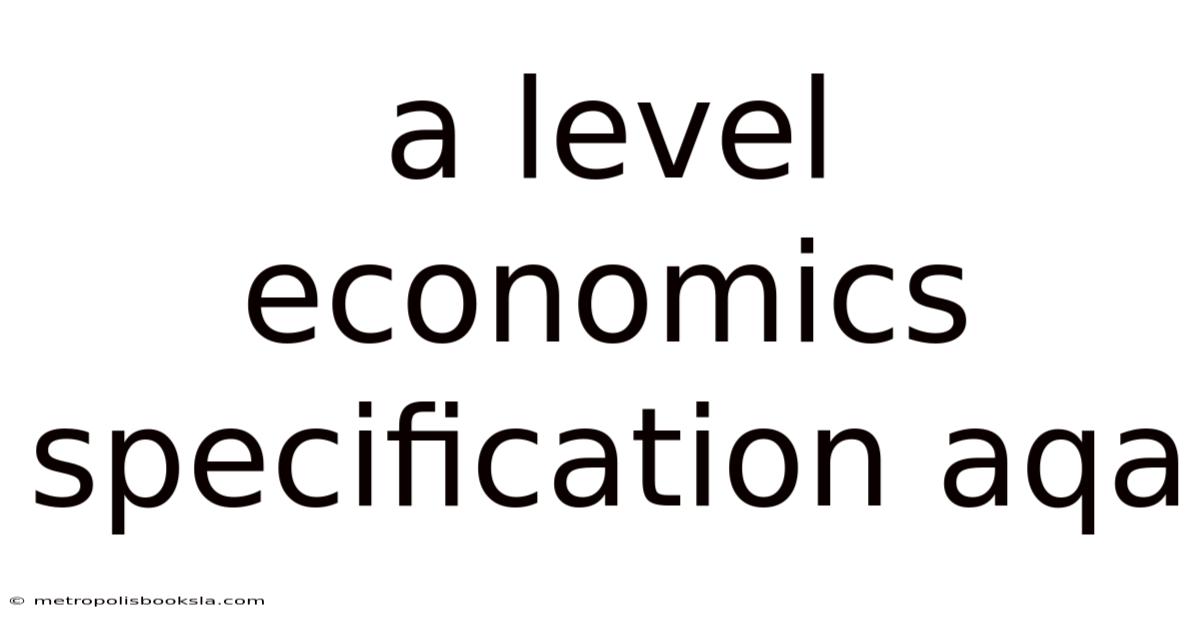 A Level Economics Specification Aqa