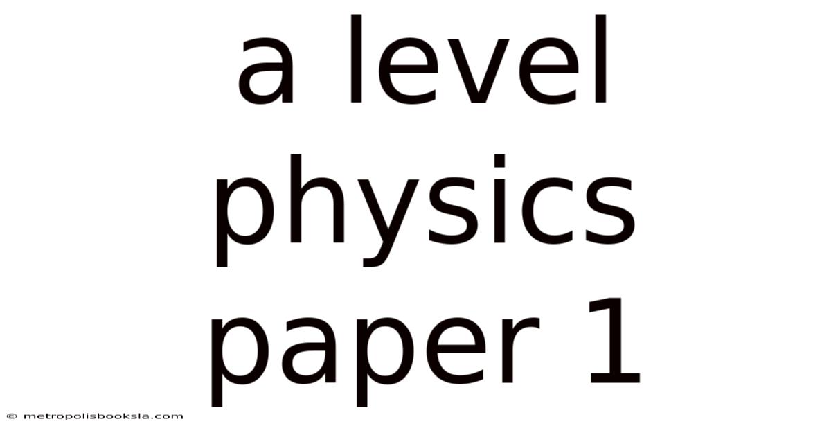 A Level Physics Paper 1
