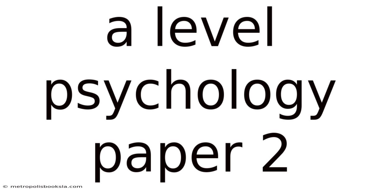 A Level Psychology Paper 2