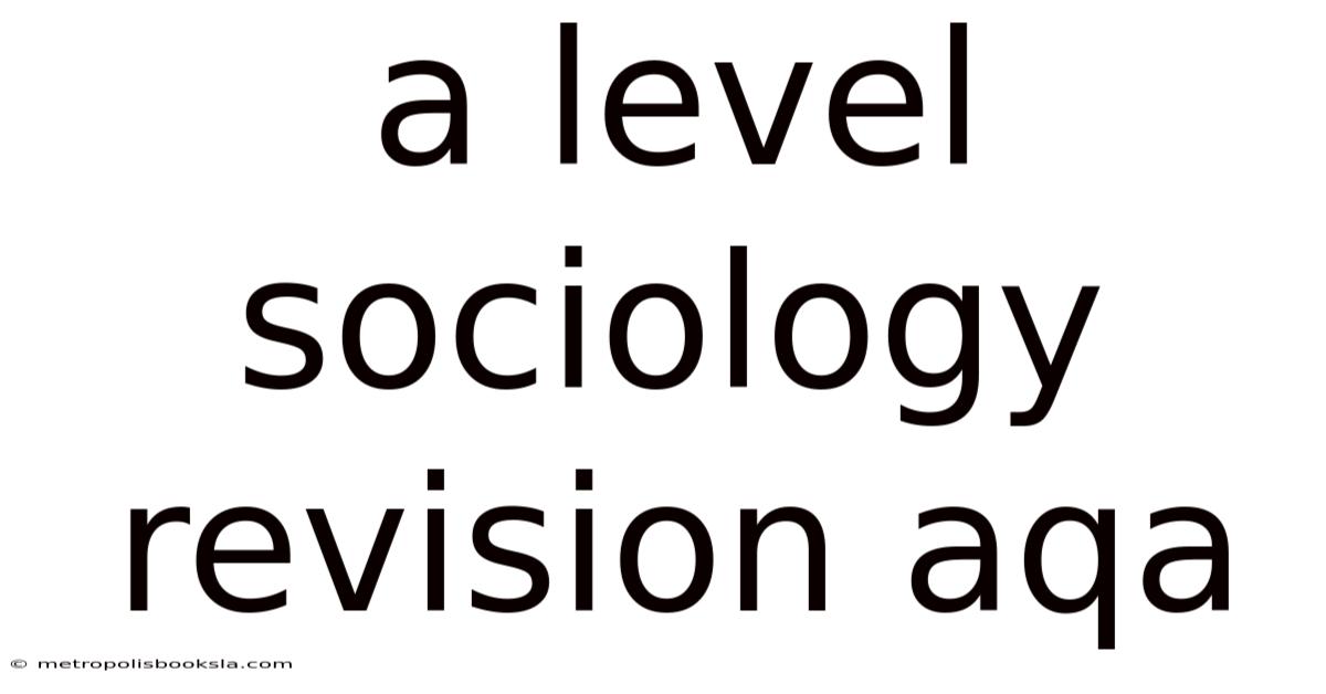 A Level Sociology Revision Aqa