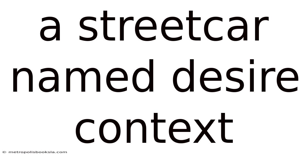 A Streetcar Named Desire Context