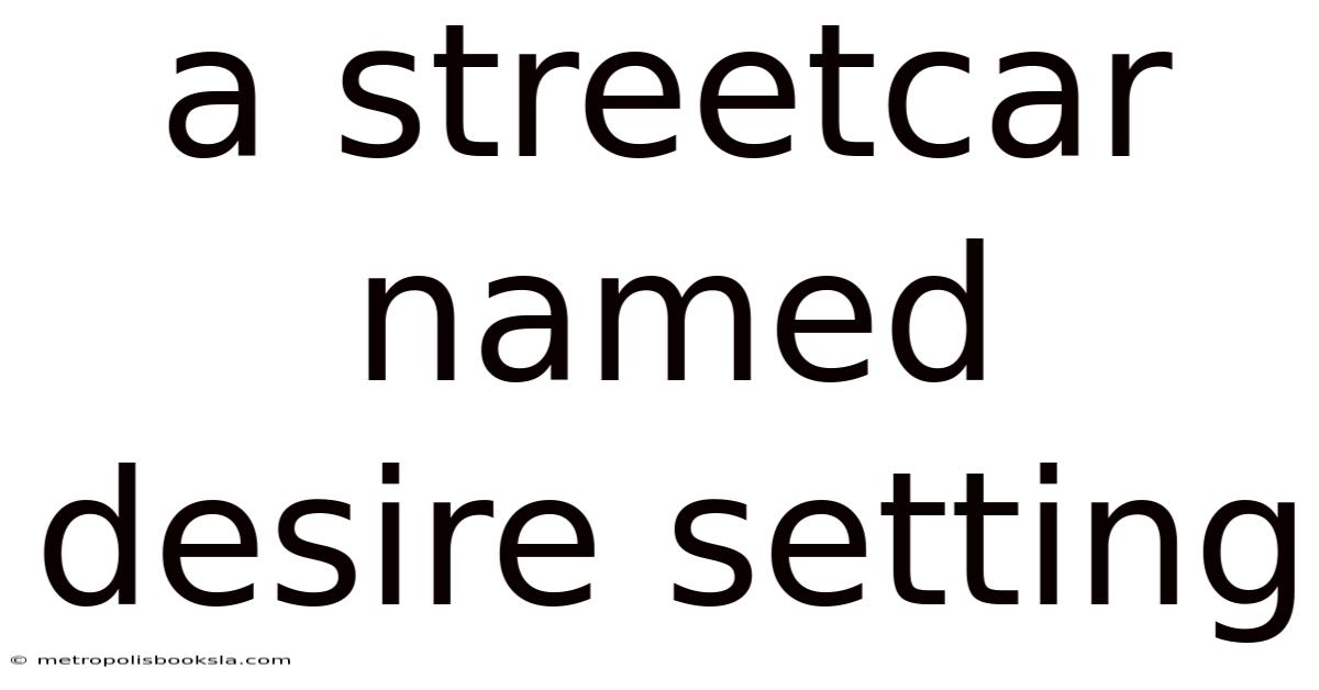 A Streetcar Named Desire Setting