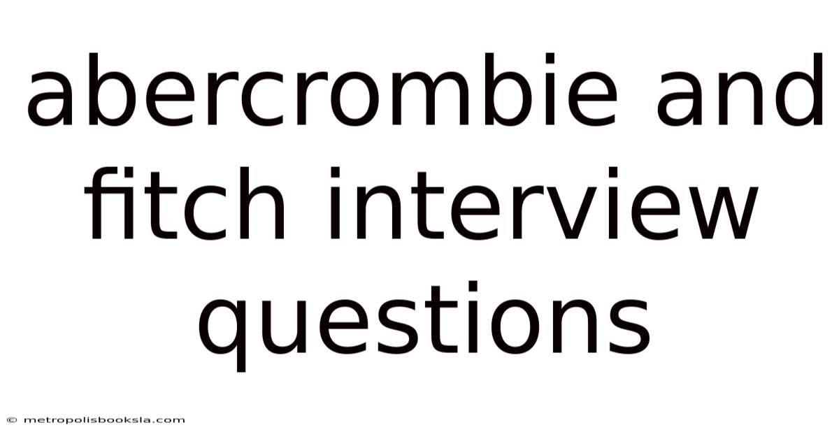 Abercrombie And Fitch Interview Questions