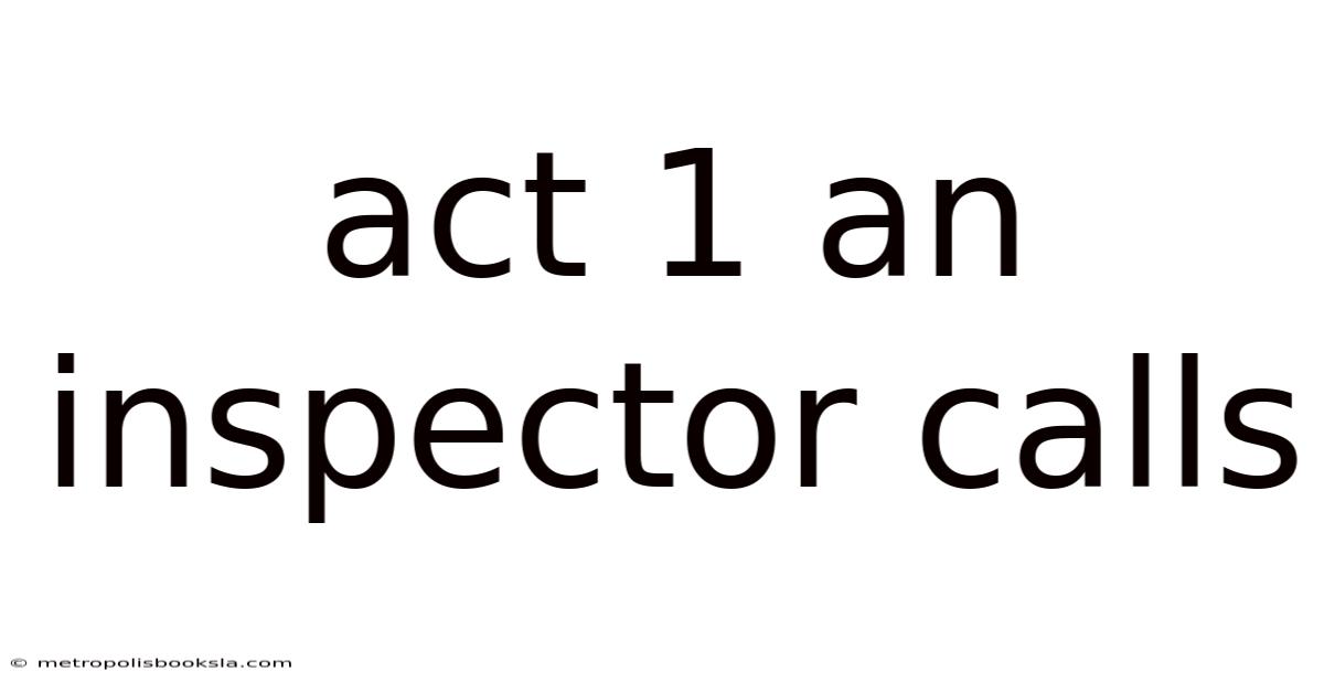 Act 1 An Inspector Calls