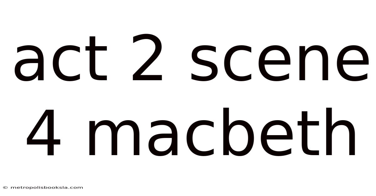 Act 2 Scene 4 Macbeth