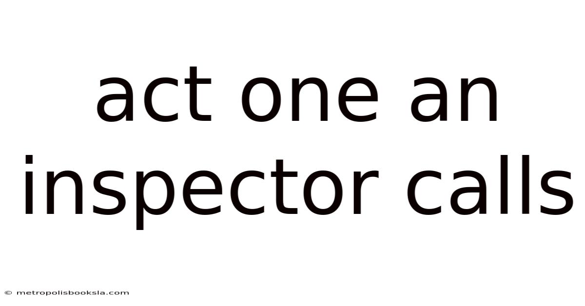 Act One An Inspector Calls