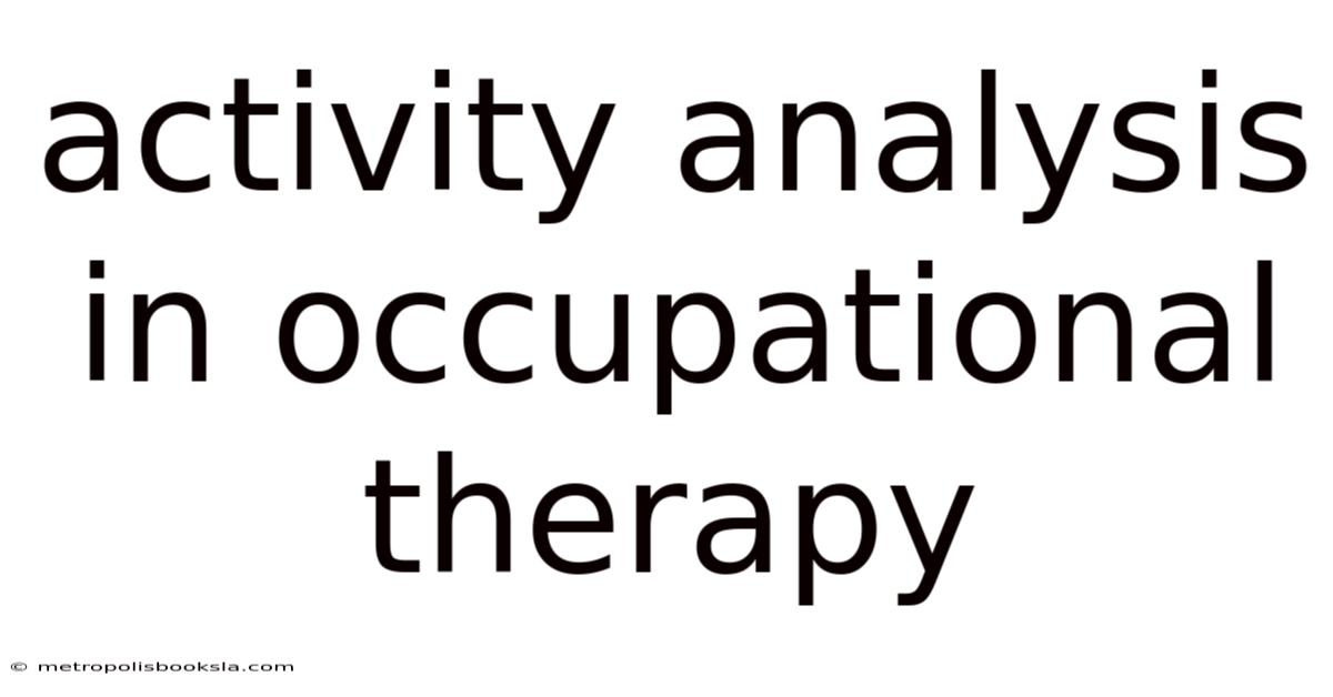 Activity Analysis In Occupational Therapy