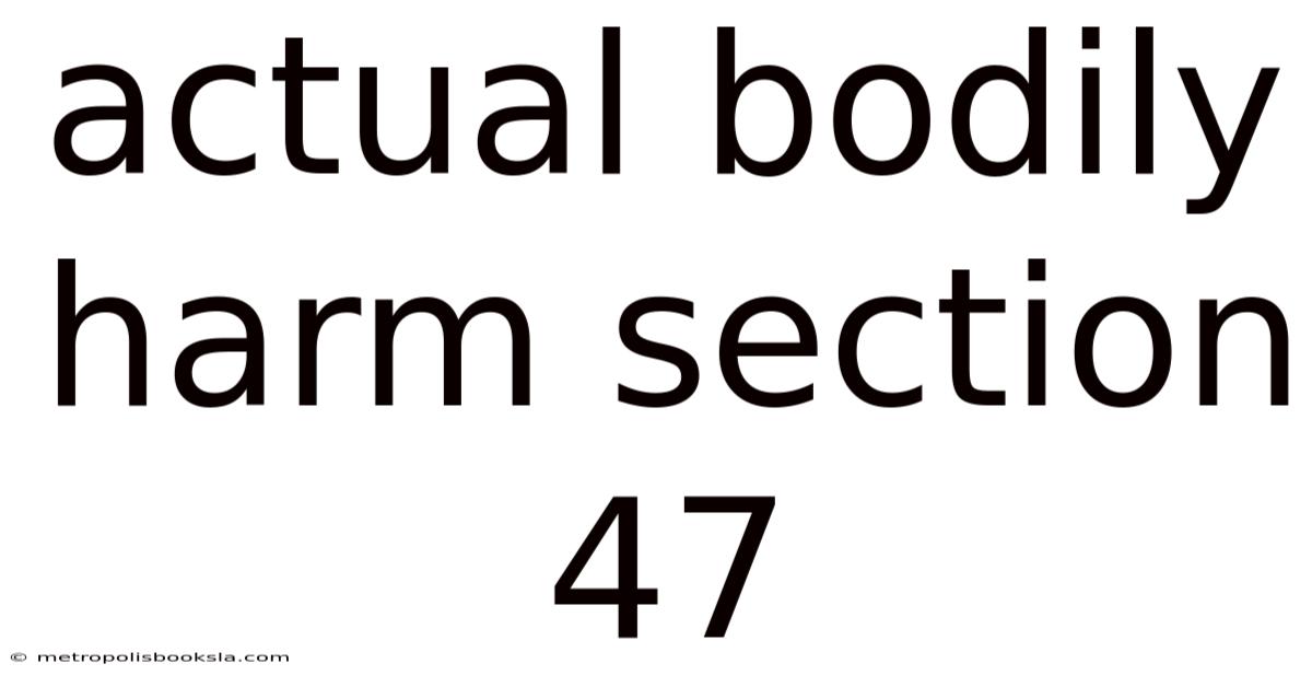 Actual Bodily Harm Section 47