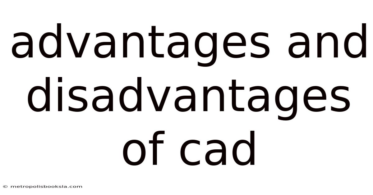 Advantages And Disadvantages Of Cad