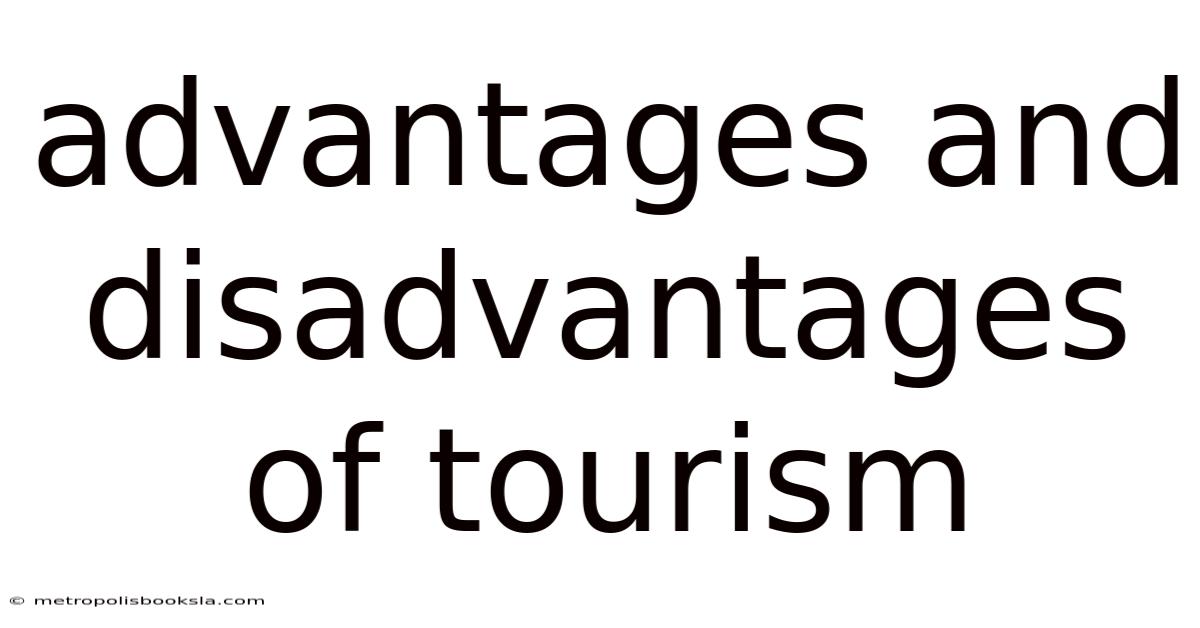 Advantages And Disadvantages Of Tourism