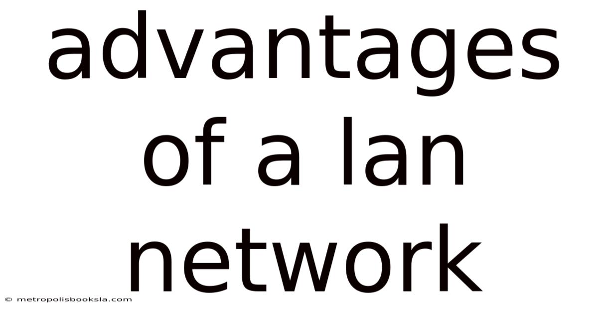 Advantages Of A Lan Network